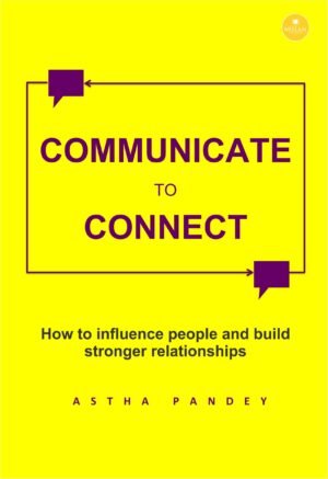 Communicate to Connect By Astha Pandey